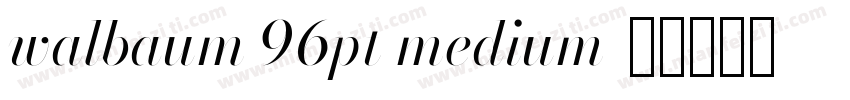 walbaum 96pt medium字体转换
